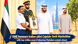 UAE honours Indian pilot Captain Smit Machchhar with top civilian award